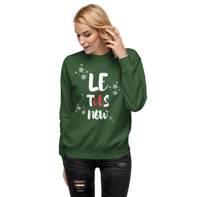 Let it Snow or Le Tits Now? Holiday Sweatshirt